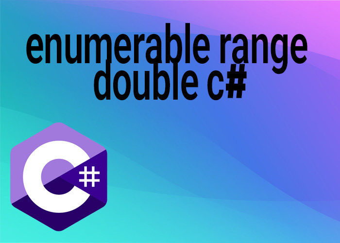 enumerable range double c#